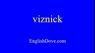 How to pronounce viznick in American English.