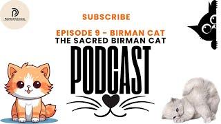 Episode 9 - The Sacred Birman Cat