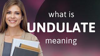 Undulate | UNDULATE meaning