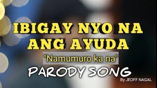 IBIGAY NYO NA ANG AYUDA ( Parody ) By  Jeoff Nagal | Papsi Jopz tv