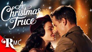 Christmas Truce | Full Christmas Holiday Romance Movie | Romantic War Drama | Ali Liebert | RMC