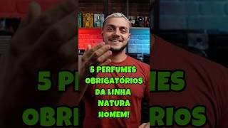 5 PERFUMES OBRIGATÓRIOS DA LINHA NATURA HOMEM!