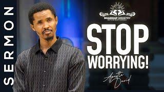 STOP WORRYING ! | APOSTLE DAVID