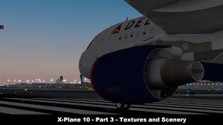 [X-Plane 10] Guide to X-Plane 10 | Part 3 | Textures and Scenery