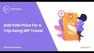 How To Add Sale Price For A Trip Using WP Travel ? WP Travel Tutorial