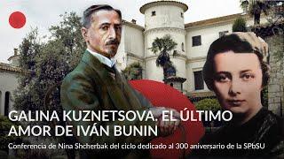 Galina Kuznetsova  El último amor de Iván Bunin – Conferencia de Nina Shcherbak