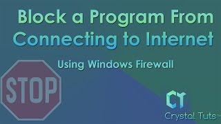 How To Block a Program from Connecting To Internet using windows firewall