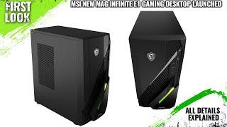 MSI   New MAG Infinite E1 Gaming Destkop Launched - Explained All Spec, Features And More