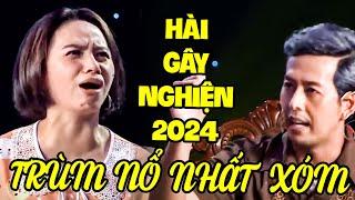 HÀI GÂY GHIỀN 2024  | TRÙM NỔ NHẤT XÓM | HÀI CƯỜI XUYÊN VIỆT 2024 | HÀI VIỆT 2024 | HÀI VUI 2024