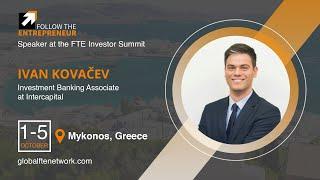 Ivan Kovačev - Investment in Croatia - FTE Investor Summit 2021 in Mykonos, Greece