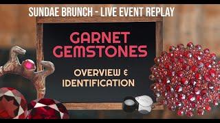 Garnet Gemstone Overview and Identification Tips - Sundae Brunch Replay 06/08/23