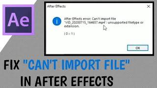 How to fix After Effects error Can't import file | unsupported filetype or extension