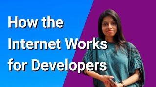 How the Internet Works for Web Developers