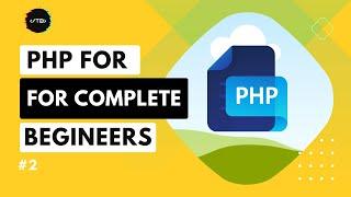 PHP For Complete Beginners 2024  (Choosing a Code Editor or IDE)