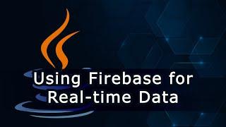 Using Firebase for Real-time Data Synchronization in Android