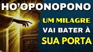 HO'OPONOPONO PARA UM MILAGRE BATER À SUA PORTA