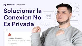 Cómo Solucionar el Error "La Conexión No Es Privada" | Fácil y Rápido