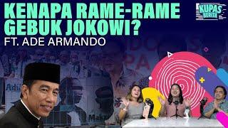 KENAPA RAME-RAME GEBUK JOKOWI? I Kupas Berita Ft. Ade Armando