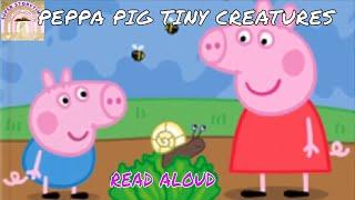 PEPPA PIG TINY CREATURES | READ ALOUD STORIES | PEPPA PIG BOOKS | BEDTIME STORY | STORYTIME | SPRING