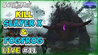 Live #11: SOULMASK️Kill Slayer X & FogFrog️Bronze Age️