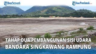 Tahap Dua Pembangunan Sisi Udara Bandara Singkawang Rampung