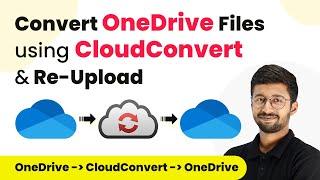 How to Convert Files using CloudConvert & Upload to OneDrive Automatically