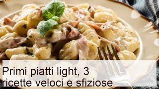 Primi piatti light, 3 ricette veloci e sfiziose