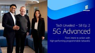 Tech Unveiled S8 - Ep2: From Intent to Action: 5G Advanced in High-Performing Programmable Networks