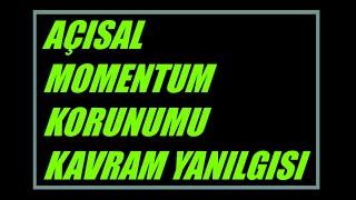 Açısal Momentum Korunumu Kavram Yanılgısı