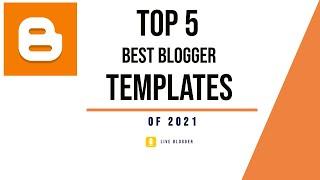 Top 5 Best and Fast Loading Blogger Template of 2021