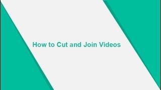 How to Cut and Join Videos