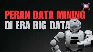 Peran Data Mining Di Era Big Data: Teori, Konsep, Penerapan dan Aplikasi -(Full Version)