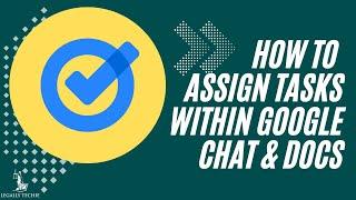 Google Task for Law Firms | How to Assign Tasks within Google Chats and Docs