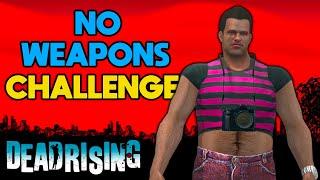 I tried beating Dead Rising WITHOUT Weapons