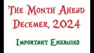 The December 2024 Monthly Overview - Hope AND a soulmate or two may begin to make triumphant returns