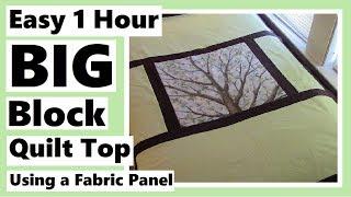 Easy 1 Hour BIG Block Quilt Top Tutorial Using a Fabric Panel