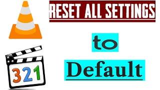 How to reset default settings for media player classic 321 & VLC