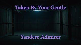 [ASMR] You've Been Taken By Your Yandere Admirer! [M4F] [Yandere] [Dom]