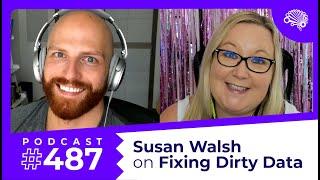 SDS 487: Fixing Dirty Data — with Susan Walsh