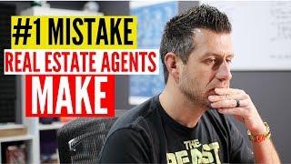 THE BIGGEST MISTAKE REAL ESTATE AGENTS MAKE