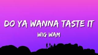 Wig Wam - Do Ya Wanna Taste It (Lyrics) (Peacemaker Theme Song)