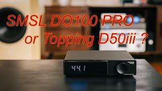 SMSL DO100 PRO VS Topping D50iii. Spoiler: I think it's a draw.