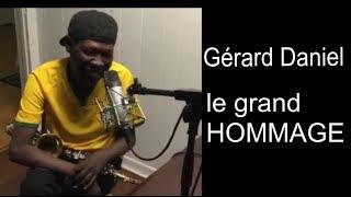 GÉRARD DANIEL: le grand hommage: une interview de Gérard Daniel , et Témoignages.