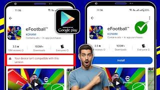 How To Fix eFootball 2025 Your device isn't compatible with this version Problem