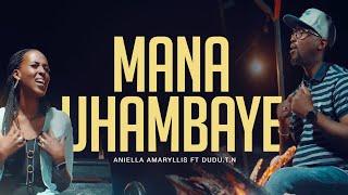 Mana Uhambaye-Aniella Amaryllis ft Dudu T. Niyukuri (Official Video)