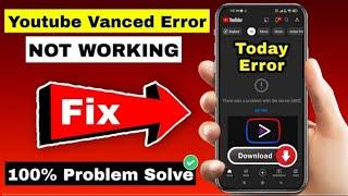 fix youtube Vanced error problem 400|there was a problem with the network.....