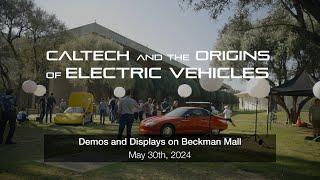 Caltech and the Origins of Electric Vehicles: Demos and Displays Highlights - 5/30/24