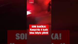 Son dakika! Konya'da 4 katlı binanın çökme anı ortaya çıktı! #shorts #konya #keşfet