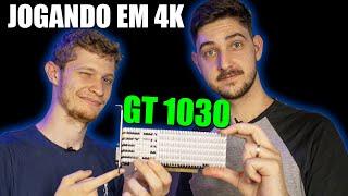 CHAMEI O TECNOART PRA JOGAR EM 4K COM A GT 1030!