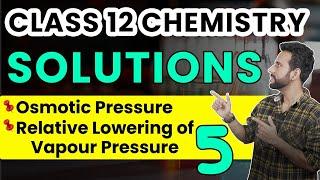 Class 12 Chemistry | Solutions | Osmotic Pressure | Relative Lowering of Vapour Pressure | Ashu Sir